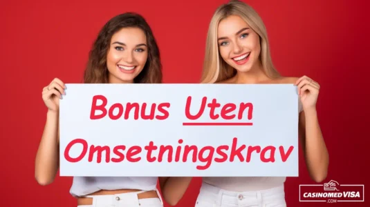 En Guide Til Casino Bonuser Uten Omsetningskrav i Norge