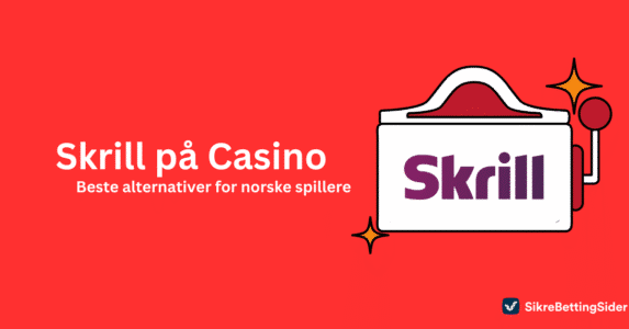 Hvordan Skrill fungerer i norske casinoer
